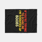 If You're Trying To E Me, I'm Terrified Of S Humor フリースブランケット (正面(横))