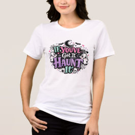 If You've Got It Haunt It パステルゴスハロウィン トライブレンドTシャツ