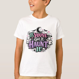 If You've Got It Haunt It パステルゴスハロウィン Tシャツ