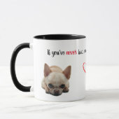 If You've Never Had One...Chihuahua Mug マグカップ (左)