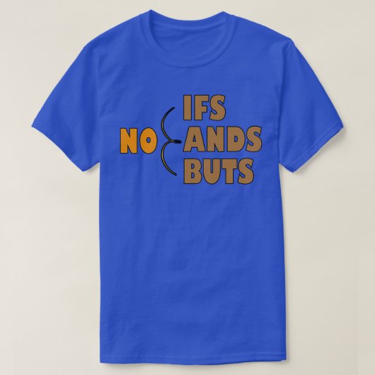IfsまたはButsなし感動的引用文2 Tシャツ (デザイン正面)
