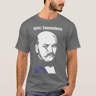 Ignaz Semmelweis 1 Tシャツ