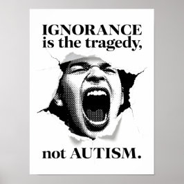 Ignorance Is the Tragedy, Not Autism - Quote B&W ポスター