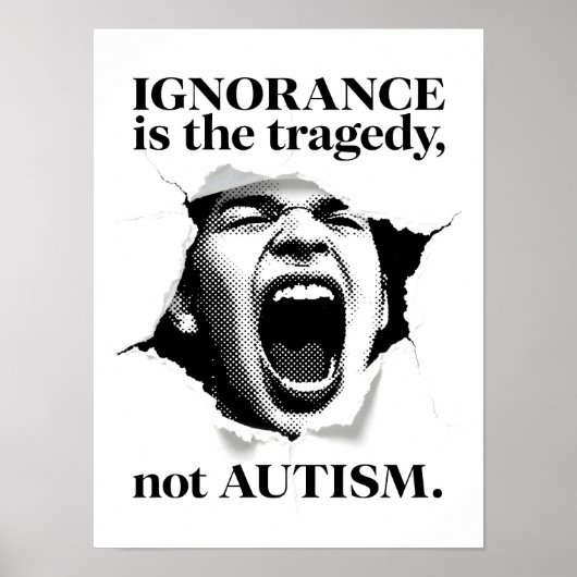 Ignorance Is the Tragedy, Not Autism - Quote B&W ポスター (正面)