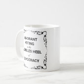 Ignorant Voting Is The Achilles Heel of Democracy コーヒーマグカップ (正面左)