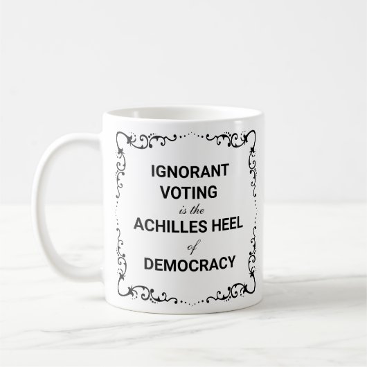 Ignorant Voting Is The Achilles Heel of Democracy コーヒーマグカップ (左)