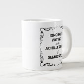 Ignorant Voting Is The Achilles Heel of Democracy ジャンボコーヒーマグカップ (正面右)
