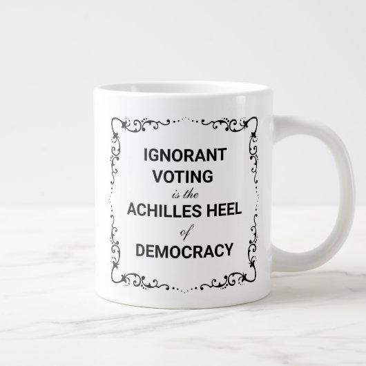 Ignorant Voting Is The Achilles Heel of Democracy ジャンボコーヒーマグカップ (右)