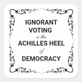 Ignorant Voting Is The Achilles Heel of Democracy スクエアシール