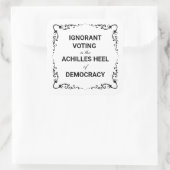 Ignorant Voting Is The Achilles Heel of Democracy スクエアシール (バッグ)