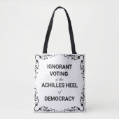 Ignorant Voting Is The Achilles Heel of Democracy トートバッグ (正面)