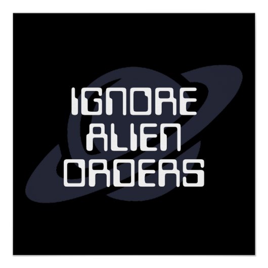 Ignore alien orders ポスター (正面)