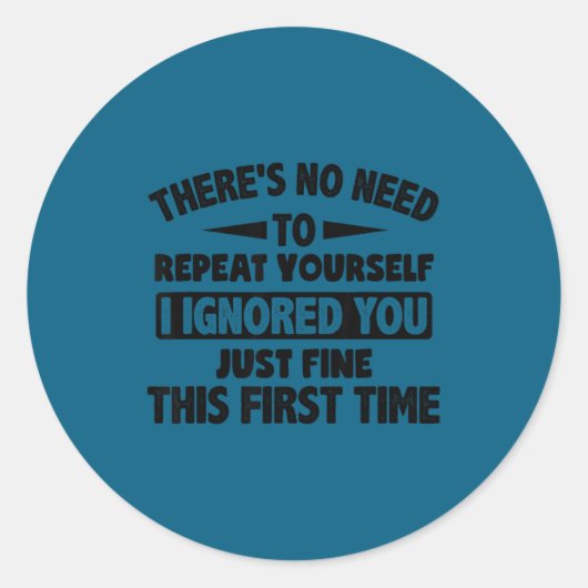 Ignored You First Time Fine Funny Sarcastic For Te ラウンドシール (正面)