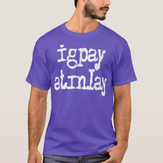 Igpay Atinlay - Pig Latin 3224 Tシャツ