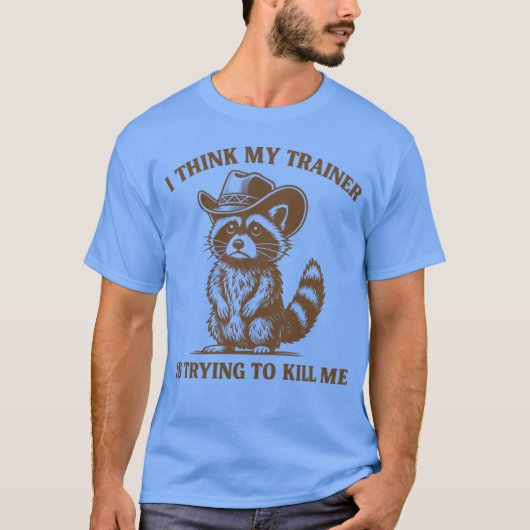 Ihink Myrainer Isryingo Kill Me Funny Gym Raccoon Tシャツ (正面)