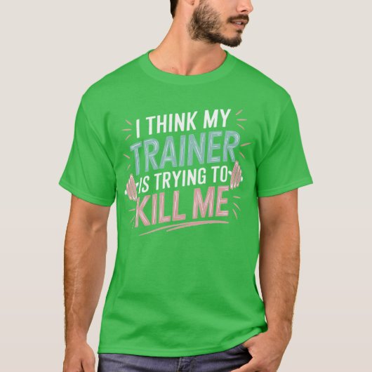 Ihink Myrainer Wants to Kill Me Funny Gym Saying f Tシャツ (正面)
