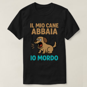 Il Mio Cane Abbaia Io Mordo – Divertente Grafica c Tシャツ