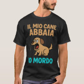 Il Mio Cane Abbaia Io Mordo – Divertente Grafica c Tシャツ (正面)