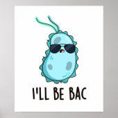I'll Be Bac Funny Biology Bacteria Pun ポスター (正面)