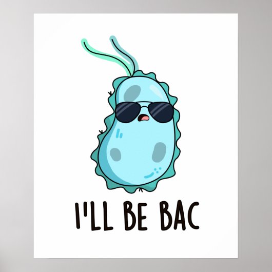 I'll Be Bac Funny Biology Bacteria Pun ポスター (正面)
