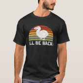 I'll Be Back Dodo Bird extinct birdwatcher Dodo Bi Tシャツ (正面)