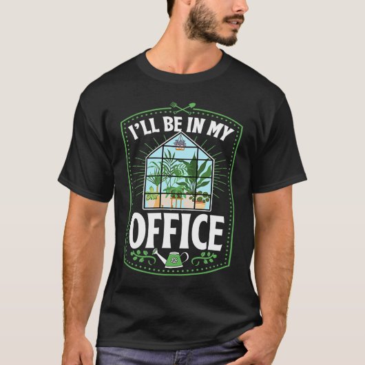 I'll Be In My Office Cute Backyard Greenhouse Herb Tシャツ (正面)