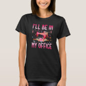 I'll Be In My Office Fabric Quilting Sewing Quilte Tシャツ (正面)