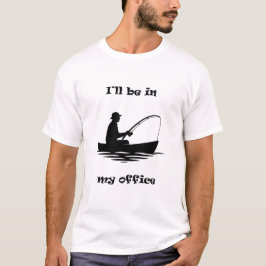 I'll Be In My Office Funny Fishing Gift Tシャツ