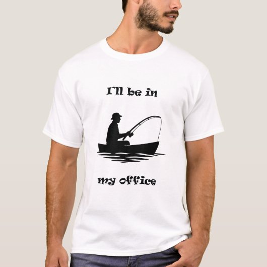 I'll Be In My Office Funny Fishing Gift Tシャツ (正面)
