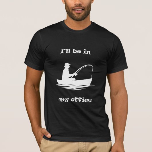 I'll Be In My Office Funny Fishing Tシャツ (正面)