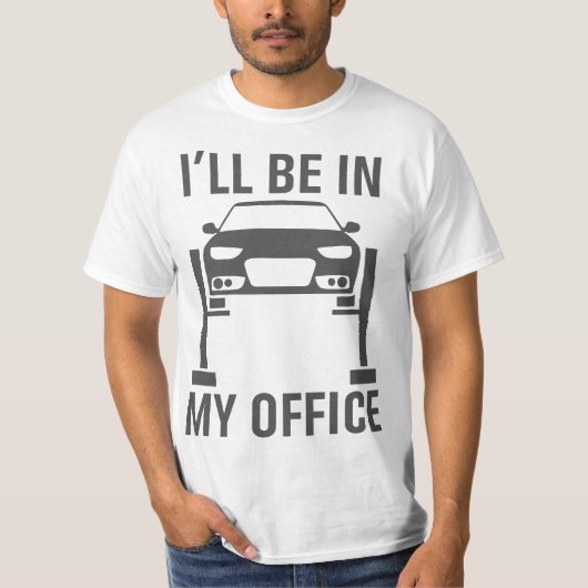 I'll Be in my Office Garage Car Mechanics Gift  Tシャツ (正面)