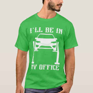 Ill Be in my Office Garage Car Mechanicslovermech  Tシャツ
