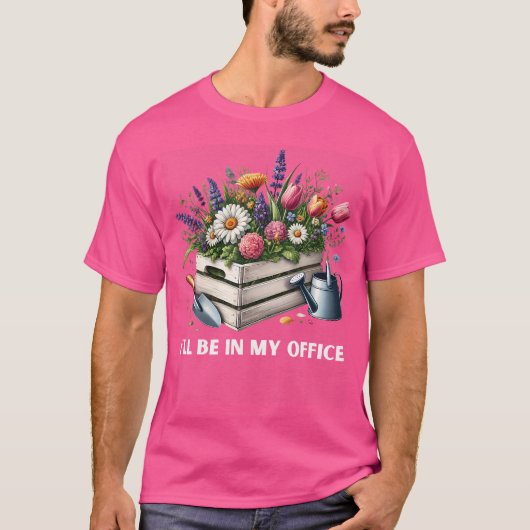Ill Be In My Office Gardening Plants Sprinkler Gar Tシャツ (正面)