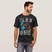 Ill Be In my Office Smoker Grill Barbecue Meat Gri Tシャツ (正面フル)