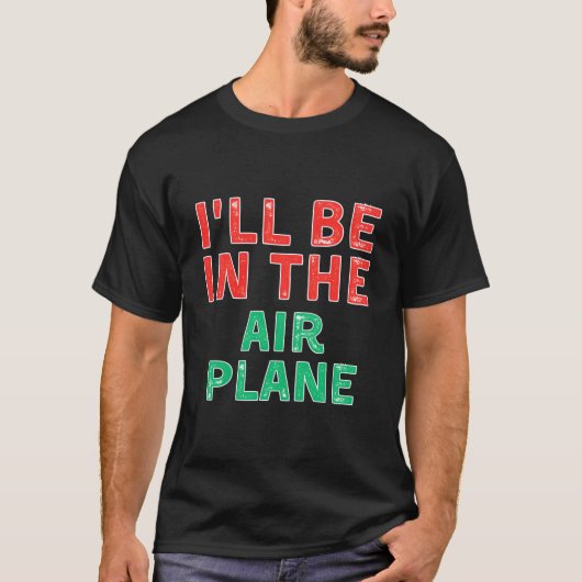 I'Ll Be In The Airplane Aviation X-Mas Tシャツ (正面)
