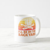 I'Ll Be In The Backyard Wine And Cigar コーヒーマグカップ (正面右)