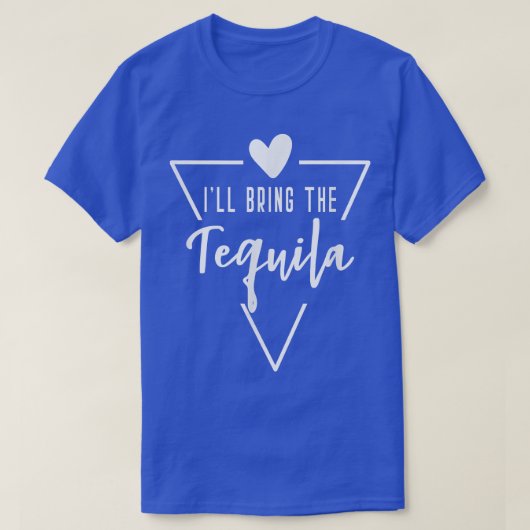 Ill Bring The Tequila  Heart Bridesmaid Bride Brid Tシャツ (デザイン正面)