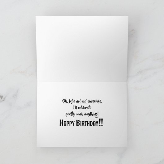 I'll Celebrate Anything - Birthday Card カード (内部)