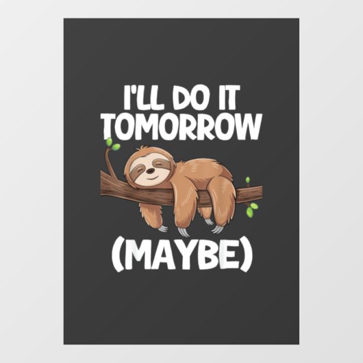 I'll Do It Tomorrow Maybe Sloth T-Shirt ウィンドウサイン (シート)