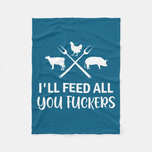 I'll Feed All You Forers Funny Grilling Quote Bbq  フリースブランケット (正面)