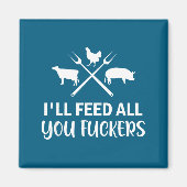 I'll Feed All You Forers Funny Grilling Quote Bbq  マグネット (正面)