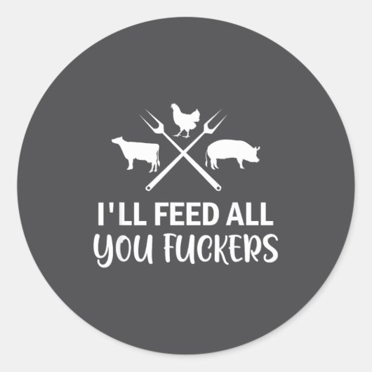 I'll Feed All You Forers Funny Grilling Quote Bbq  ラウンドシール (正面)