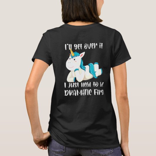 Ill Get Over It I Just Need To Be Dramatic First U Tシャツ (裏面)
