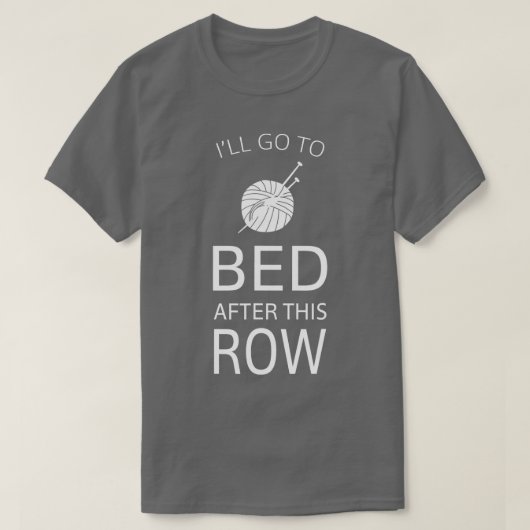 Ill Go To Bed After This Row Funny Knitting Tシャツ (デザイン正面)
