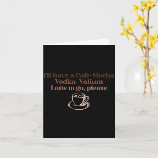I'll Have A Cafe-mocha Vodka-valium Latte To Go, P カード (黄色い花)