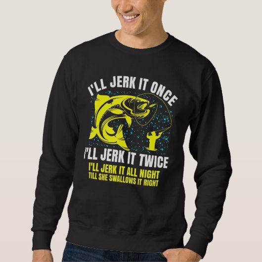 Ill Jerk It Once Ill Jerk It Twoことわざ漁師 スウェットシャツ (正面)