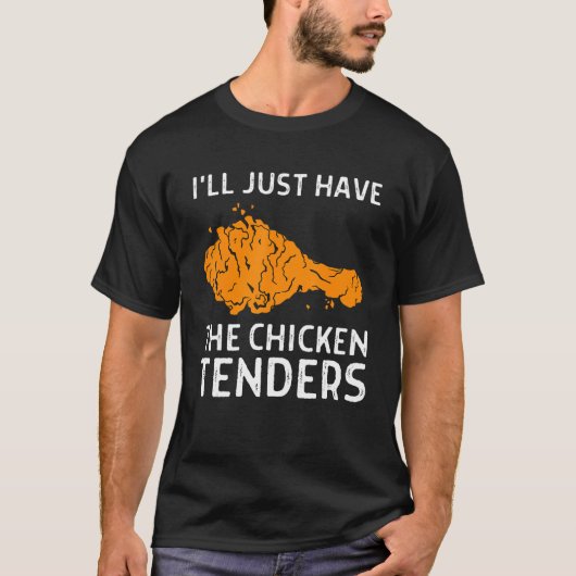 I'll Just Have The Chicken Tenders  1 Tシャツ (正面)