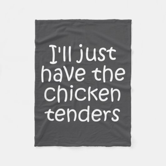 I'll Just Have The Chicken Tenders Funny Quote フリースブランケット (正面)
