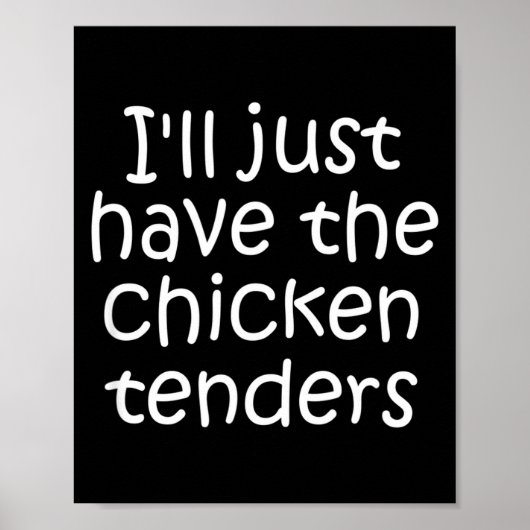 I'll Just Have The Chicken Tenders Funny Quote  ポスター (正面)