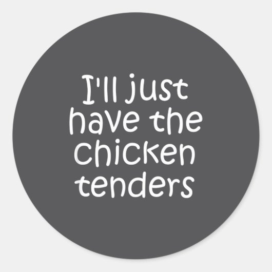 I'll Just Have The Chicken Tenders Funny Quote  ラウンドシール (正面)